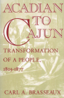 Acadian to Cajun: Transformation of a People, 1803-1877 By Carl a. Brasseaux Cover Image