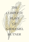 The Complete Plays of Nathaniel Hutner By Nathaniel Hutner Cover Image