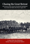 Chasing the Great Retreat: The German Cavalry Pursuit of the British Expeditionary Force Before the Battle of the Marne August 1914 By Joseph Robinson, Sabine Declercq, Randal B. Gilbert Cover Image