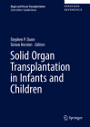 Solid Organ Transplantation in Infants and Children (Organ and Tissue Transplantation) Cover Image