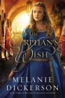 The Orphan's Wish By Melanie Dickerson Cover Image