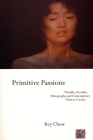 Primitive Passions: Visuality, Sexuality, Ethnography, and Contemporary Chinese Cinema (Film and Culture) Cover Image
