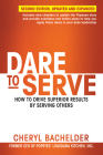 Dare to Serve: How to Drive Superior Results by Serving Others Cover Image
