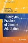 Theory and Practice of Climate Adaptation (Climate Change Management) By Fátima Alves (Editor), Walter Leal Filho (Editor), Ulisses Azeiteiro (Editor) Cover Image