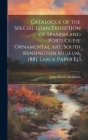 Catalogue of the Special Loan Exhibition of Spanish and Portuguese Ornamental Art, South Kensington Museum, 1881. Large Paper Ed Cover Image