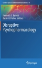 Disruptive Psychopharmacology (Current Topics in Behavioral Neurosciences #56) By Frederick S. Barrett (Editor), Katrin H. Preller (Editor) Cover Image