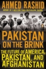 Pakistan on the Brink: The Future of America, Pakistan, and Afghanistan By Ahmed Rashid Cover Image