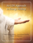 An LDS Approach to Energy Healing: Deep Emotion Release & Generational Clearing By Tamara Laing Mret Cover Image