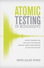 Atomic Testing in Mississippi: Project Dribble and the Quest for Nuclear Weapons Treaty Verification in the Cold War Era By David Allen Burke Cover Image