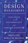 Design Management: Using Design to Build Brand Value and Corporate Innovation Cover Image