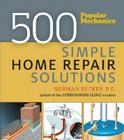Popular Mechanics 500 Simple Home Repair Solutions Cover Image