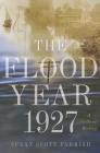 The Flood Year 1927: A Cultural History By Susan Scott Parrish Cover Image