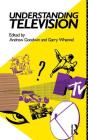 Understanding Television (Studies in Culture and Communication) Cover Image