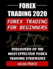 Forex Trading 2020: Forex Trading For Beginners: Discovery Of The Most Effective Forex Trading Strategies Cover Image