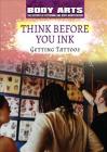 Think Before You Ink: Getting Tattoos Cover Image