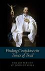 Finding Confidence in Times of Trial: The Letters of St. John of Avila Cover Image