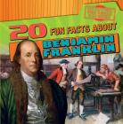 20 Fun Facts about Benjamin Franklin (Fun Fact File: Founding Fathers) By Theresa Morlock Cover Image