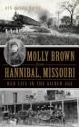 Molly Brown from Hannibal, Missouri: Her Life in the Gilded Age By Ken Marks, Lisa Marks Cover Image