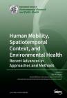 Human Mobility, Spatiotemporal Context, and Environmental Health: Recent Advances in Approaches and Methods Cover Image