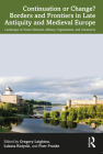 Continuation or Change? Borders and Frontiers in Late Antiquity and Medieval Europe: Landscape of Power Network, Military Organisation and Commerce By Gregory Leighton (Editor), Lukasz Różycki (Editor), Piotr Pranke (Editor) Cover Image