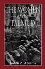 The Women of the Talmud By Judith Z. Abrams Cover Image