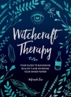 Witchcraft Therapy: Your Guide to Banishing Bullsh*t and Invoking Your Inner Power By Mandi Em Cover Image