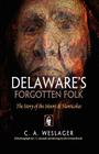Delaware's Forgotten Folk: The Story of the Moors and Nanticokes By C. a. Weslager, L. T. Alexander (Photographer), John Swientochowski (Illustrator) Cover Image