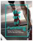 The Art of Running: Raising Your Performance with the Alexander Technique Cover Image