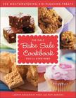 The Only Bake Sale Cookbook You'll Ever Need: 201 Mouthwatering, Kid-Pleasing Treats By Laurie Goldrich Wolf, Pam Abrams Cover Image