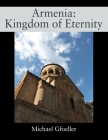 Armenia: Kingdom of Eternity By Michael Gfoeller Cover Image