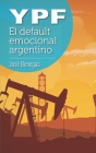Ypf: el default emocional argentino By Jose Benegas Cover Image