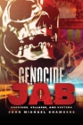 Genocide Jab: Vaccines, Villains, and Victims By John Michael Chambers Cover Image