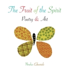 The Fruit of the Spirit: Poetry & Art Cover Image