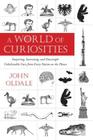 A World of Curiosities: Surprising, Interesting, and Downright Unbelievable Facts from Every Nation on the Planet Cover Image