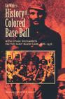 Sol White's History of Colored Baseball with Other Documents on the Early Black Game, 1886–1936 By Sol White, Jerry Malloy (Introduction by) Cover Image