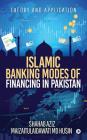 Islamic Banking Modes of Financing in Pakistan: Theory and Application Cover Image