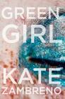 Green Girl: A Novel By Kate Zambreno Cover Image