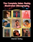 The Complete Helen Reddy Illustrated Discography By Daniel Selby Cover Image