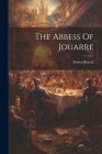 The Abbess Of Jouarre By Ernest Renan Cover Image