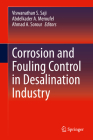 Corrosion and Fouling Control in Desalination Industry By Viswanathan S. Saji (Editor), Abdelkader A. Meroufel (Editor), Ahmad A. Sorour (Editor) Cover Image