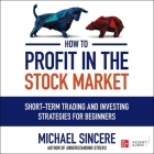 How to Profit in the Stock Market By Michael Sincere, Steve Menasche (Read by) Cover Image