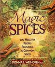 Magic Spices: 200 Healthy Recipes Featuring 30 Common Spices By Donna L. Weihofen Cover Image