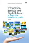 Information Services and Digital Literacy: In Search of the Boundaries of Knowing (Chandos Information Professional) Cover Image