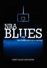 NBA BLUES The Dark Side Of A Dream By Gerry Allen Lancaster Cover Image