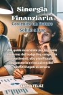 Sinergia Finanziaria: Una guida essenziale per le coppie moderne: dal budgeting congiunto e investimenti, alla pianificazione successoria e Cover Image