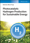 Photocatalytic Hydrogen Production for Sustainable Energy By Alberto Puga (Editor) Cover Image