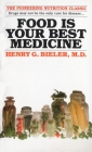 Food Is Your Best Medicine: The Pioneering Nutrition Classic By Henry G. Bieler, M.D. Cover Image