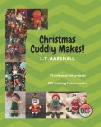 Christmas Cuddly makes: 13 cute easy knit projects By L. T. Marshall Cover Image