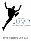 Making the Jump Into Small Business Ownership By David Nilssen, Jeff Levy Cover Image