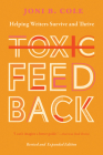 Toxic Feedback: Helping Writers Survive and Thrive, Revised and Expanded Edition By Joni B. Cole Cover Image